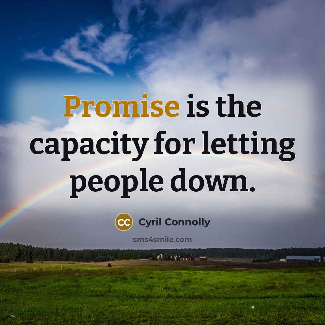 “Promise is the capacity for letting people down.…” quote by Cyril Connolly