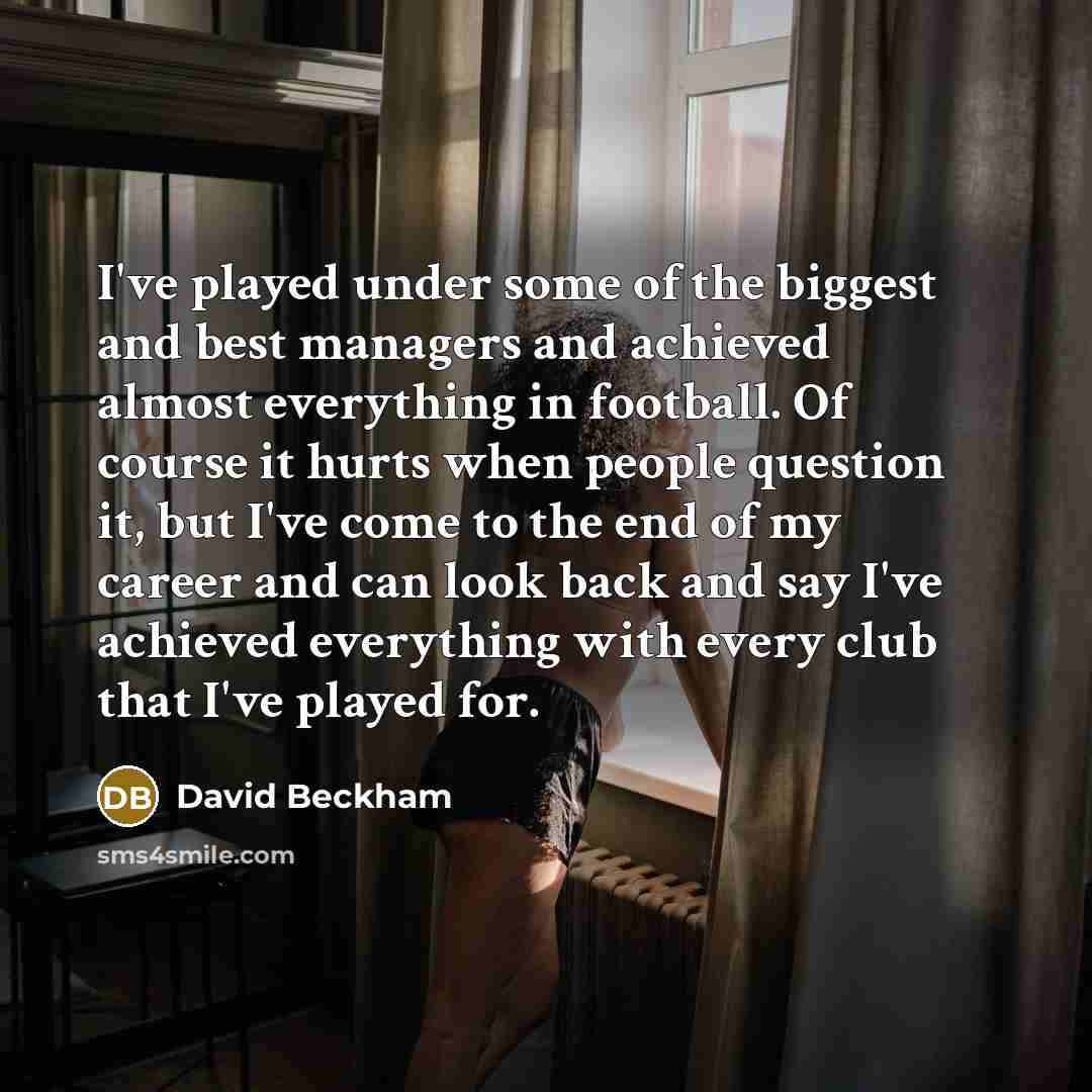 “I've played under some of the biggest and best managers…” quote by David Beckham