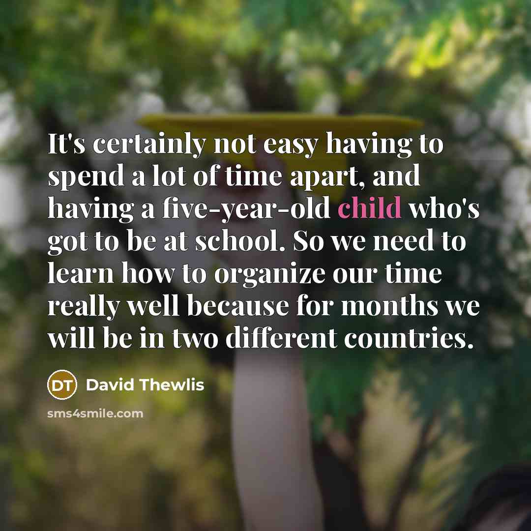 “It's certainly not easy having to spend a lot of…” quote by David Thewlis