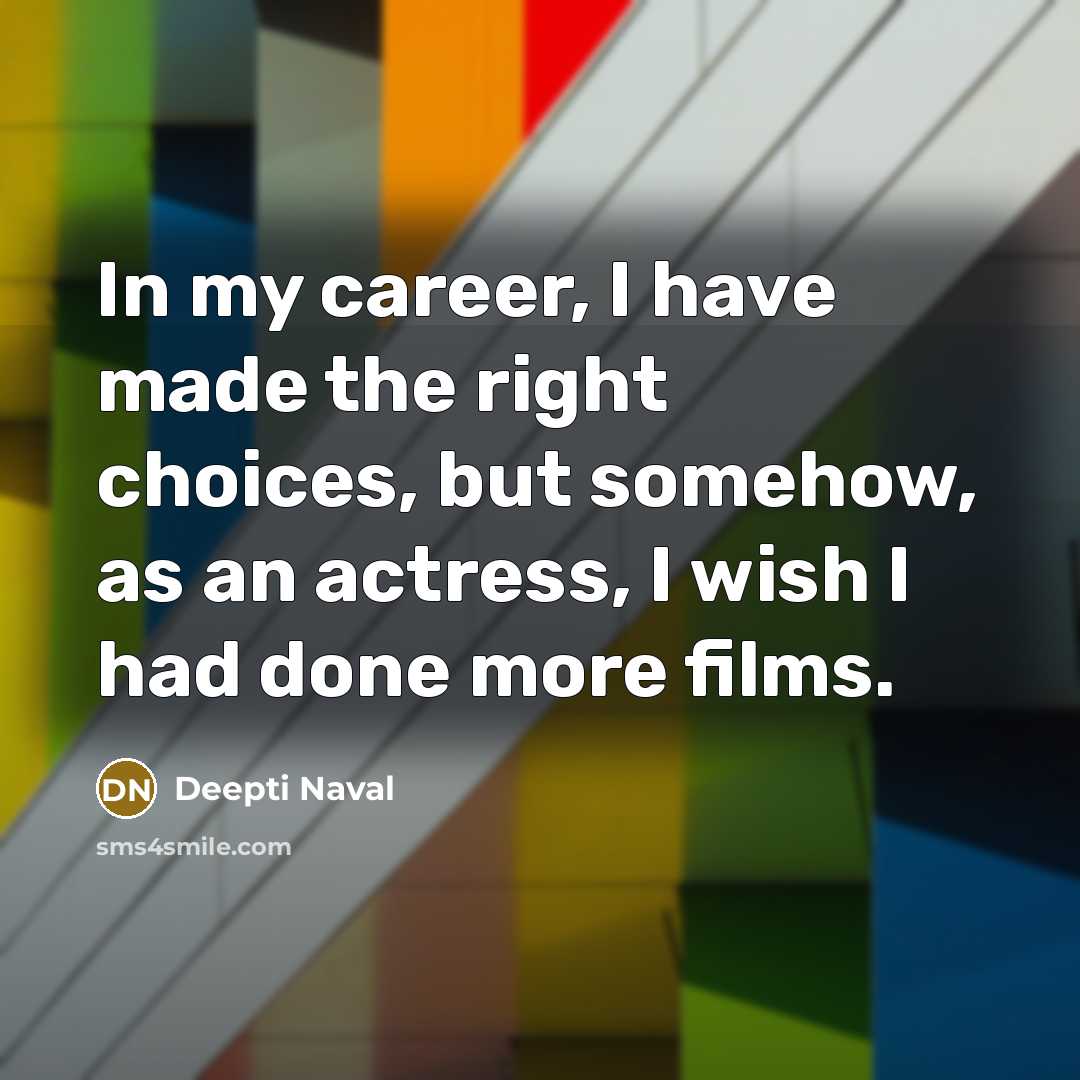 “In my career, I have made the right choices, but…” quote by Deepti Naval