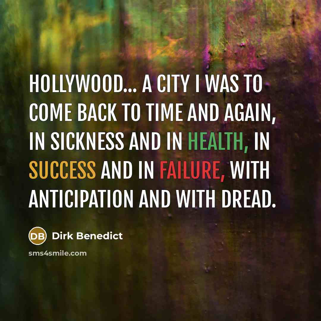 “Hollywood... a city I was to come back to time…” quote by Dirk Benedict