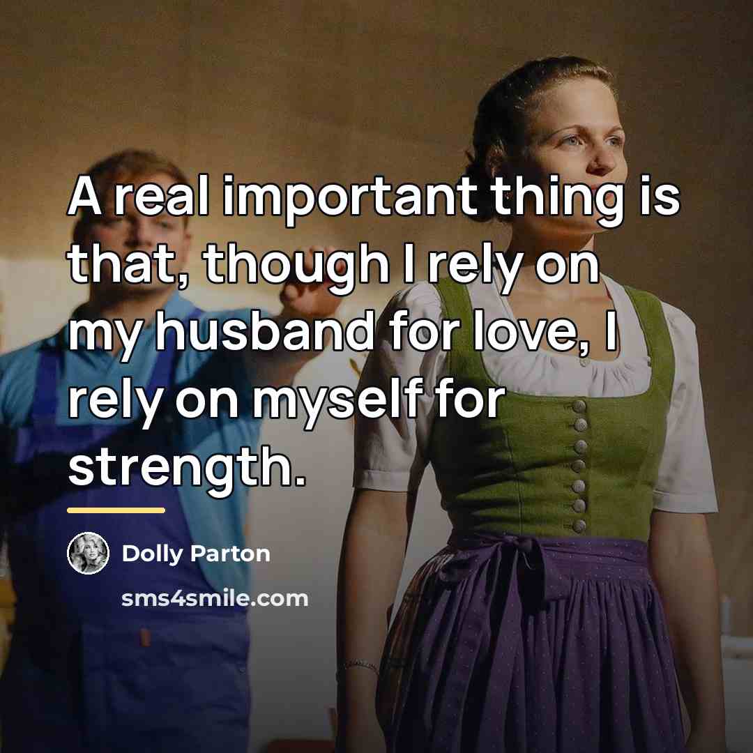 “A real important thing is that, though I rely on…” quote by Dolly Parton