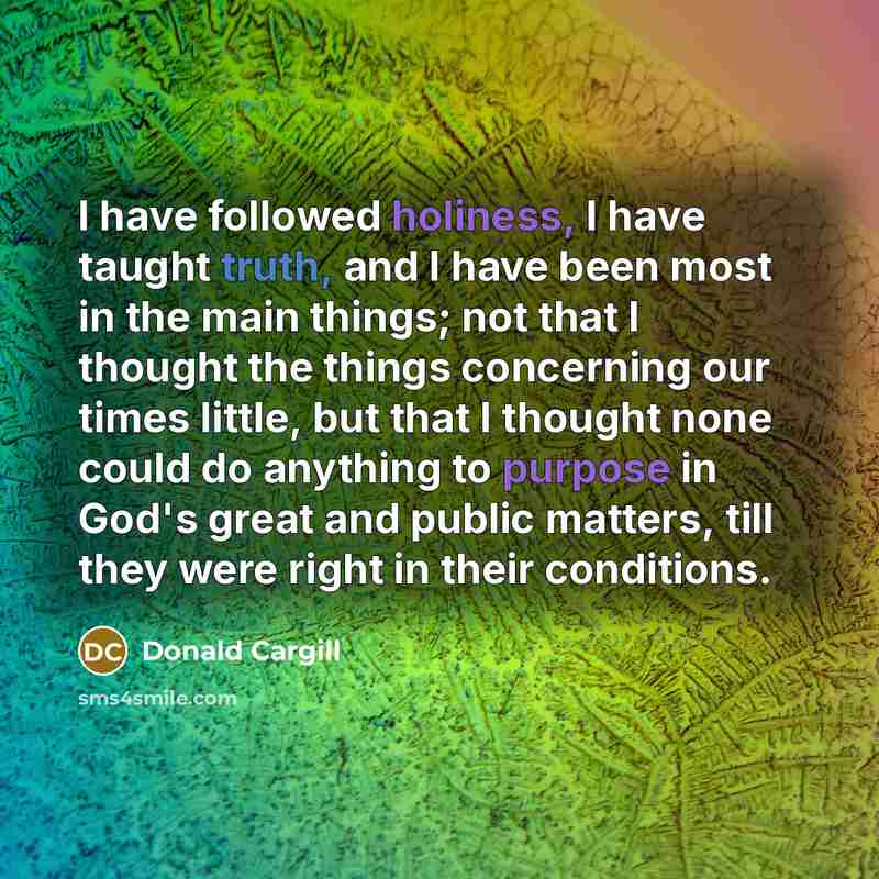 “I have followed holiness, I have taught truth, and I…” quote by Donald Cargill