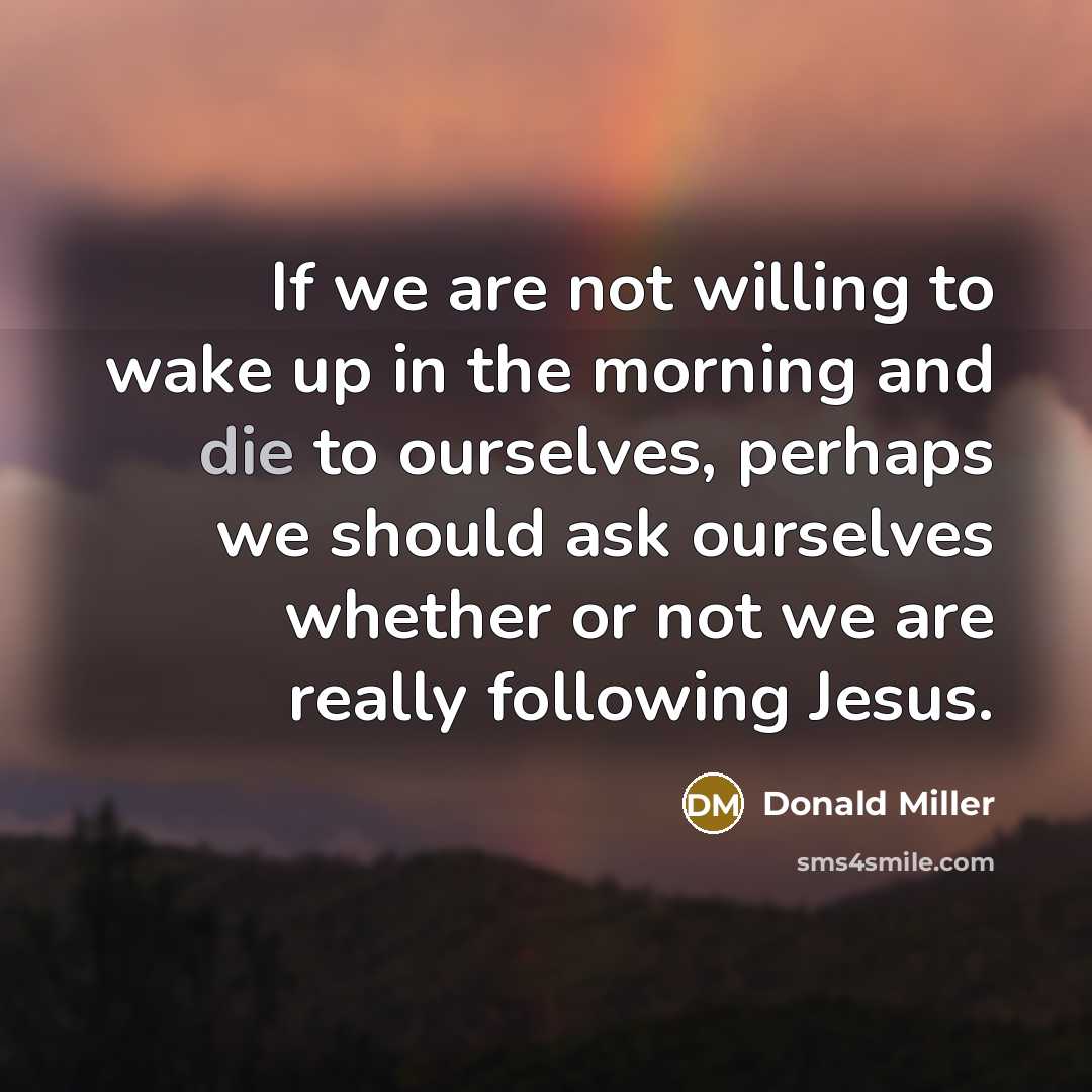 “If we are not willing to wake up in the…” quote by Donald Miller