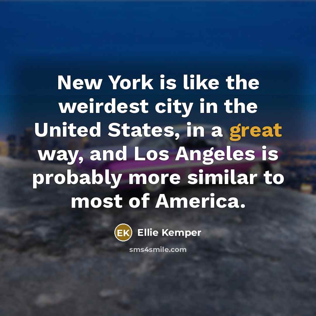 “New York is like the weirdest city in the United…” quote by Ellie Kemper