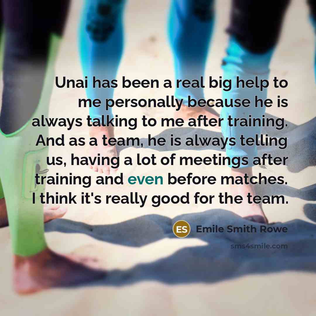 “Unai has been a real big help to me personally…” quote by Emile Smith Rowe