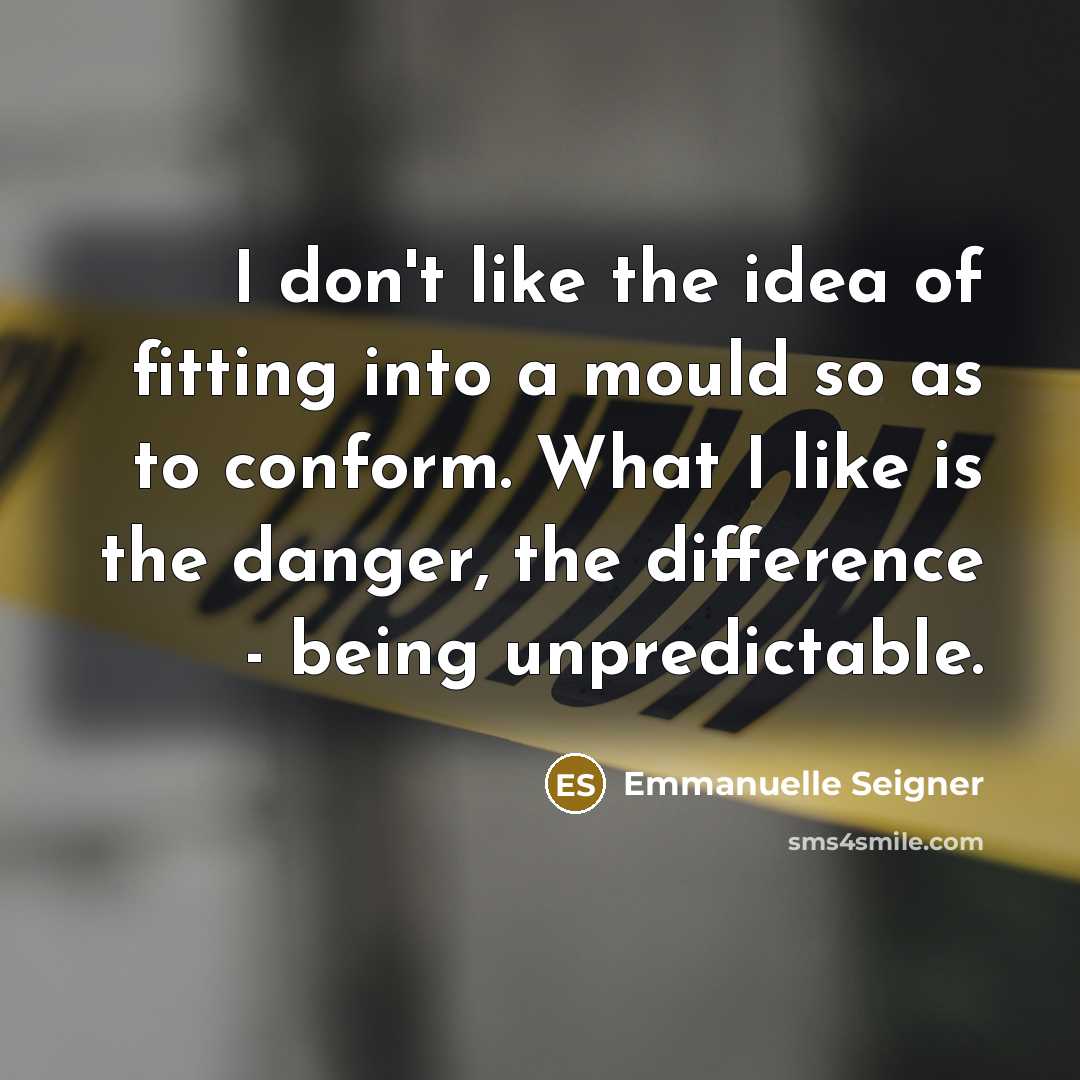 “I don't like the idea of fitting into a mould…” quote by Emmanuelle Seigner