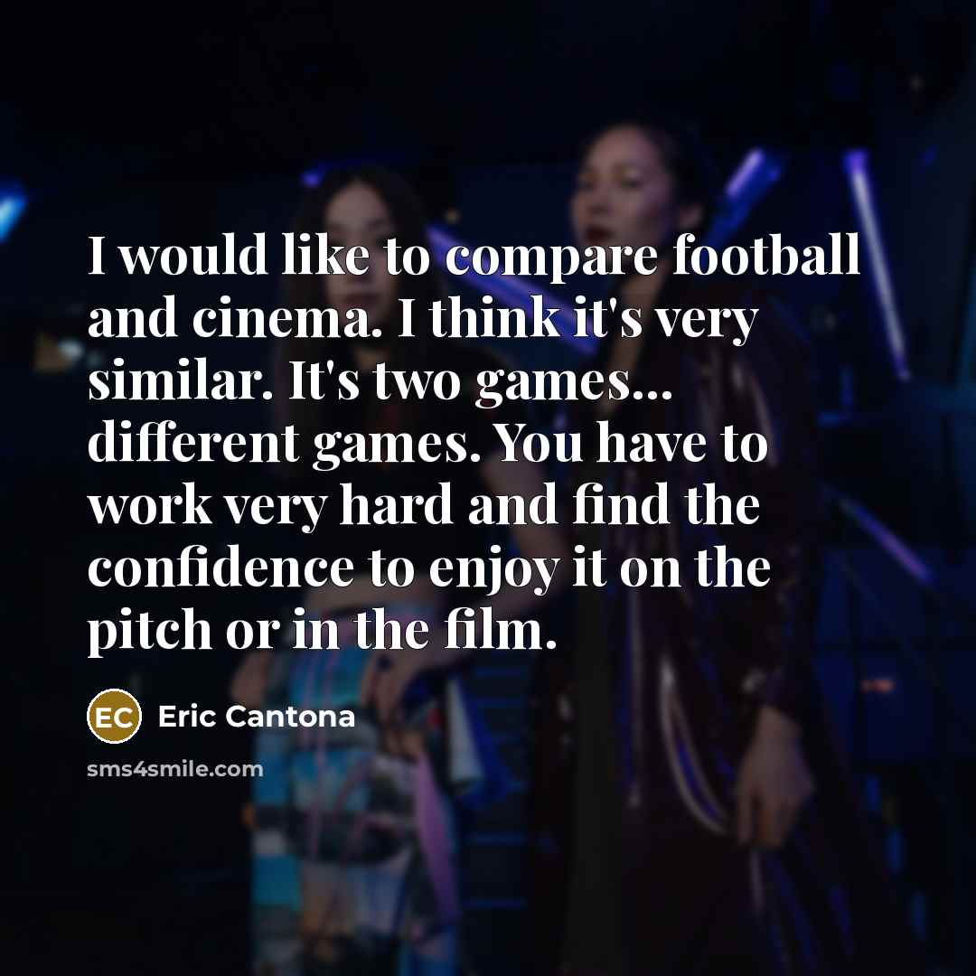 “I would like to compare football and cinema. I think…” quote by Eric Cantona