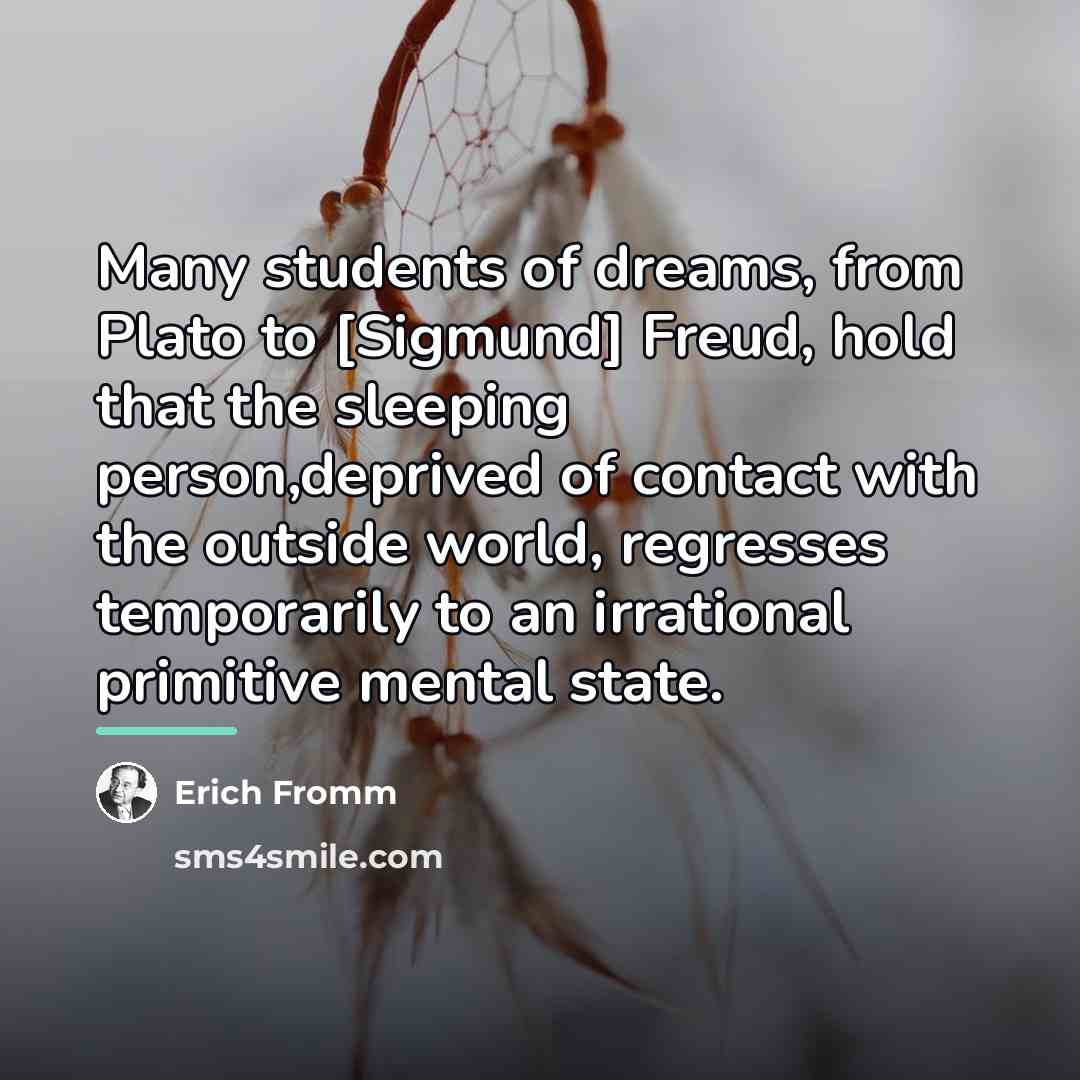 “Many students of dreams, from Plato to [Sigmund] Freud, hold…” quote by Erich Fromm