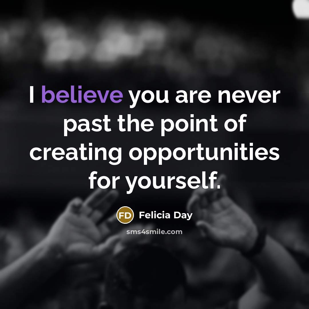“I believe you are never past the point of creating…” quote by Felicia Day