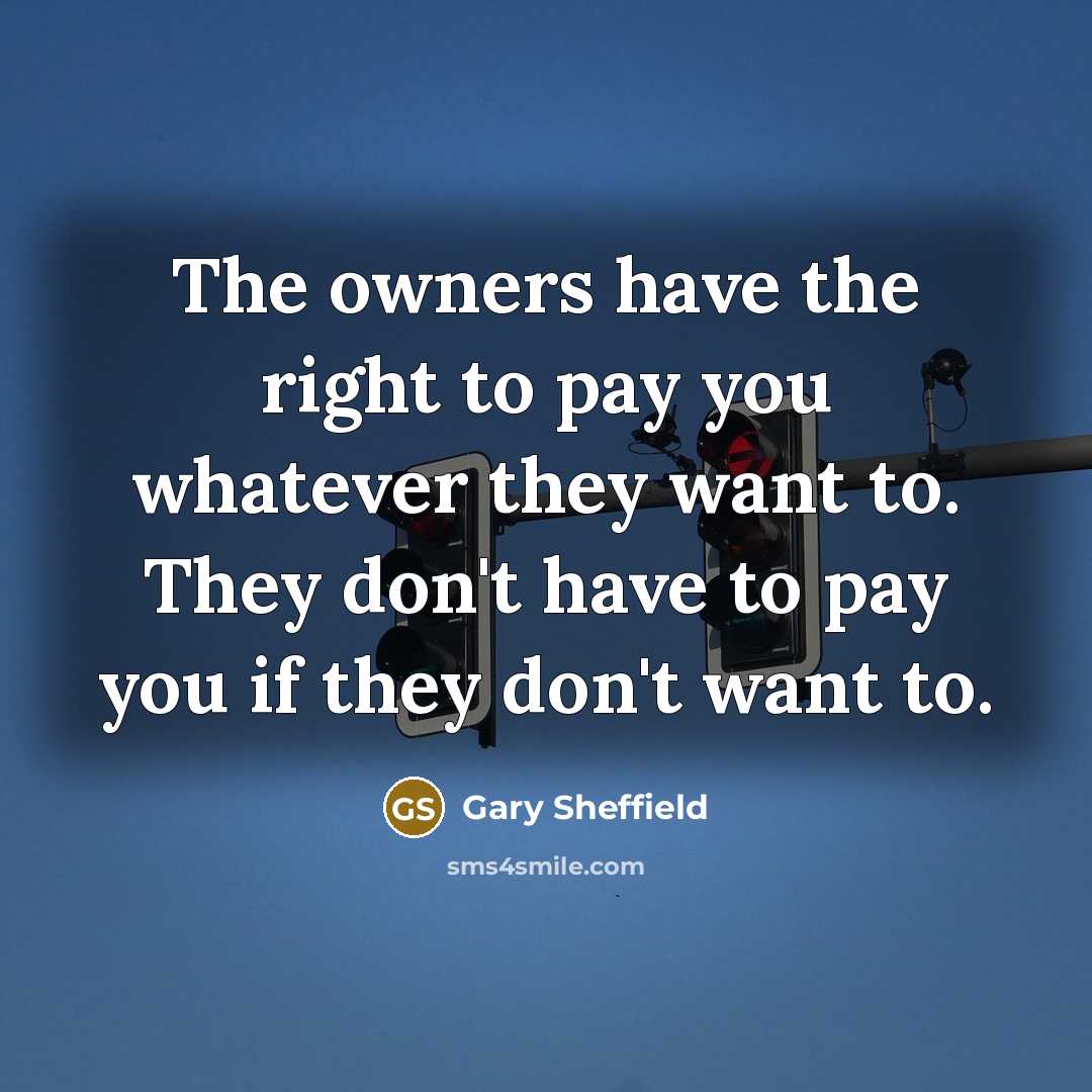 “The owners have the right to pay you whatever they…” quote by Gary Sheffield