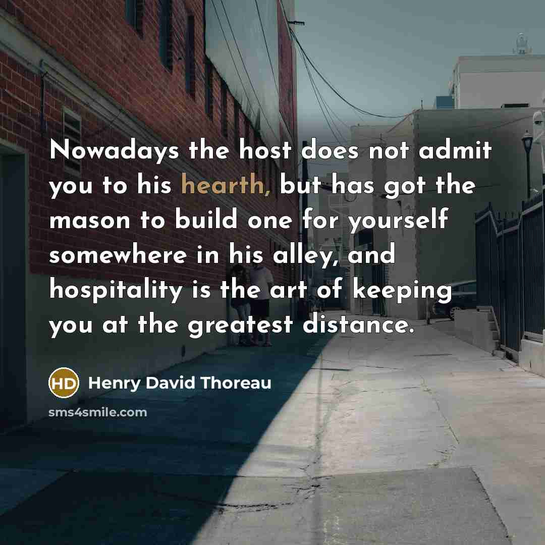 “Nowadays the host does not admit you to his hearth,…” quote by Henry David Thoreau