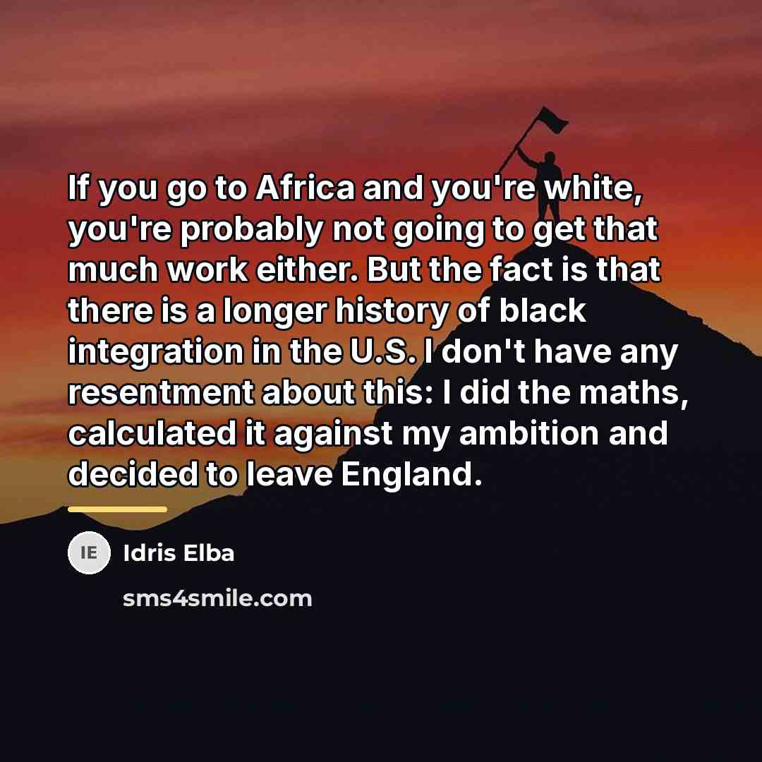 “If you go to Africa and you're white, you're probably…” quote by Idris Elba