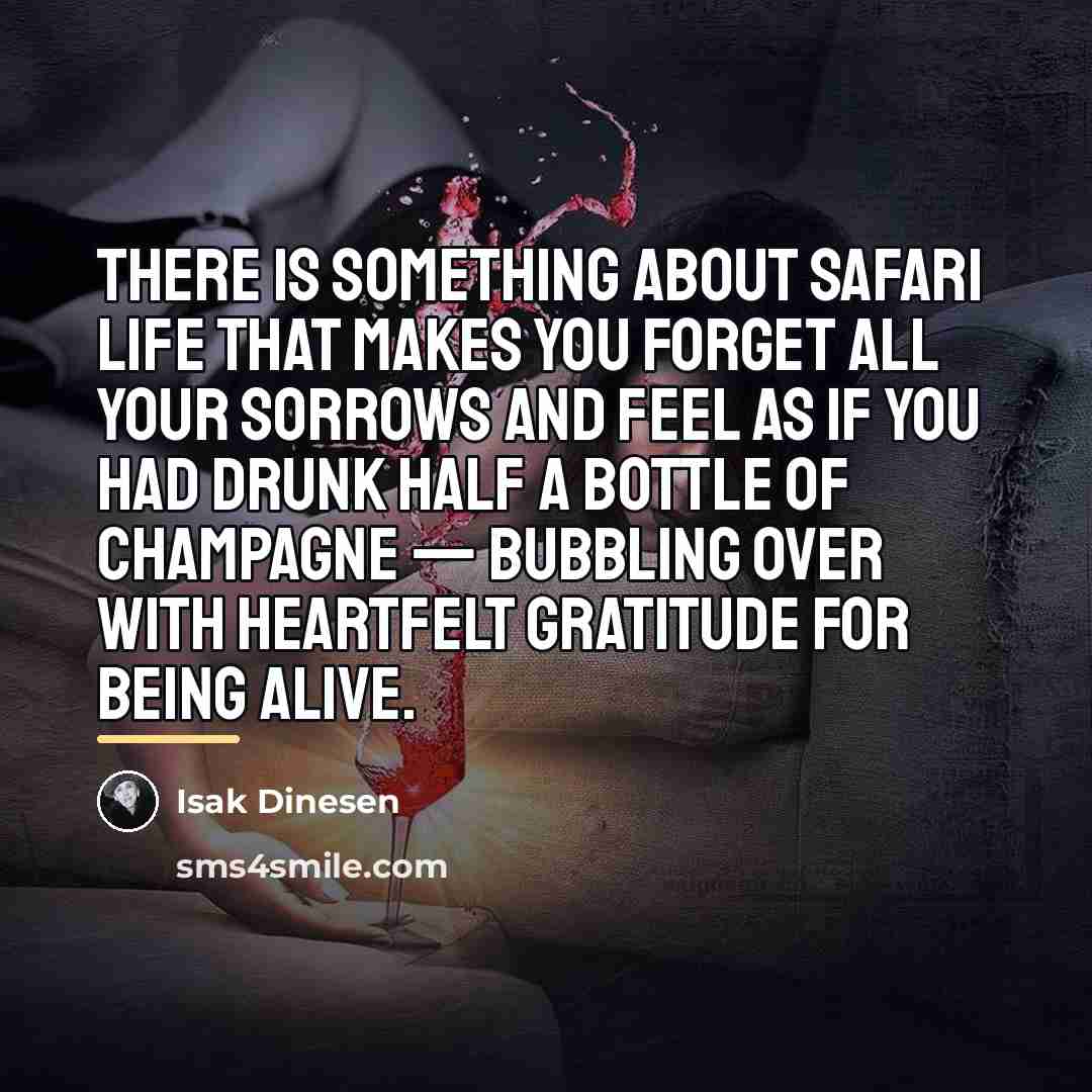 “There is something about safari life that makes you forget…” quote by Isak Dinesen