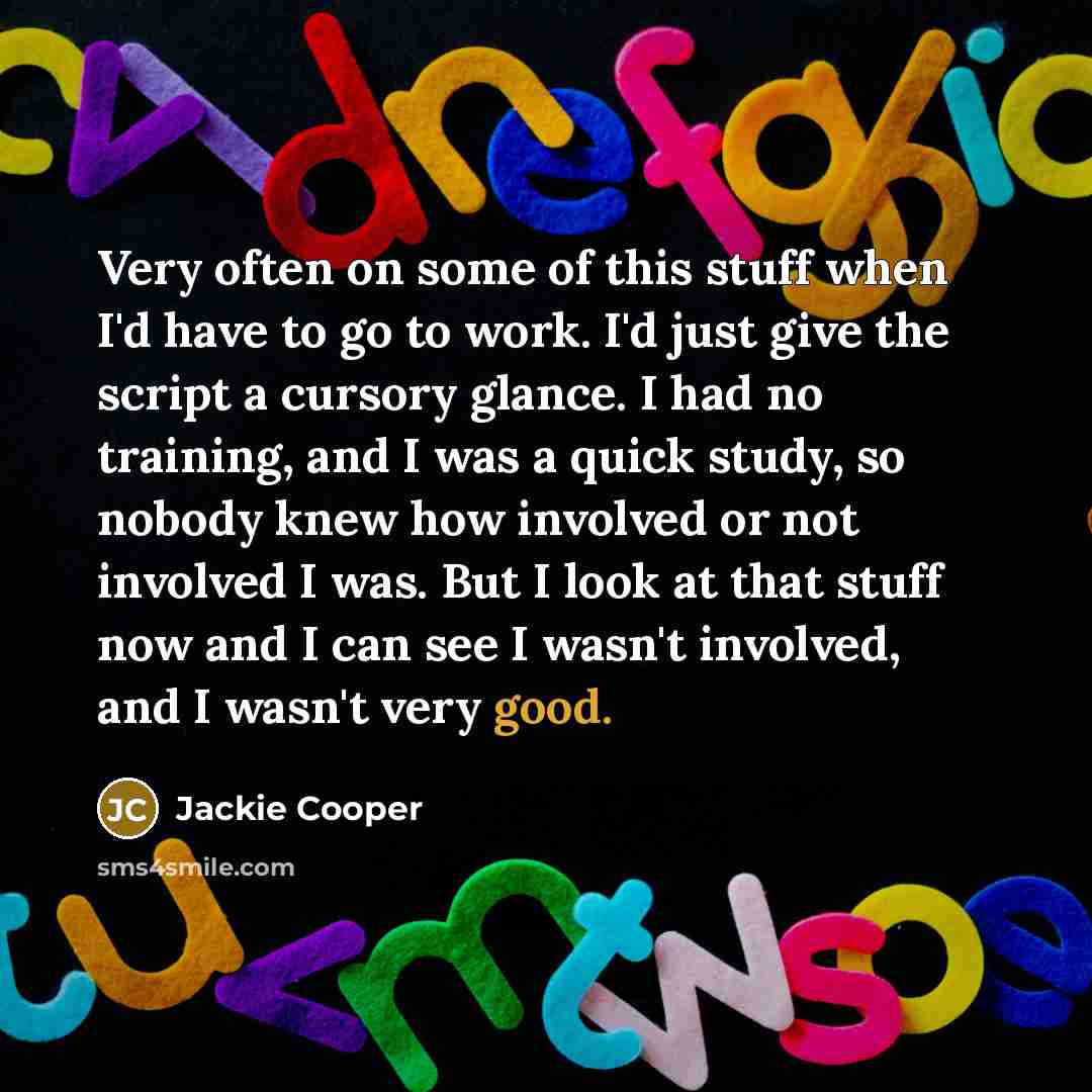 “Very often on some of this stuff when I'd have…” quote by Jackie Cooper