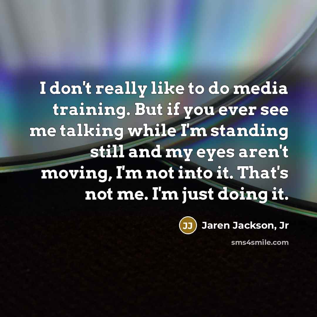 “I don't really like to do media training. But if…” quote by Jaren Jackson, Jr