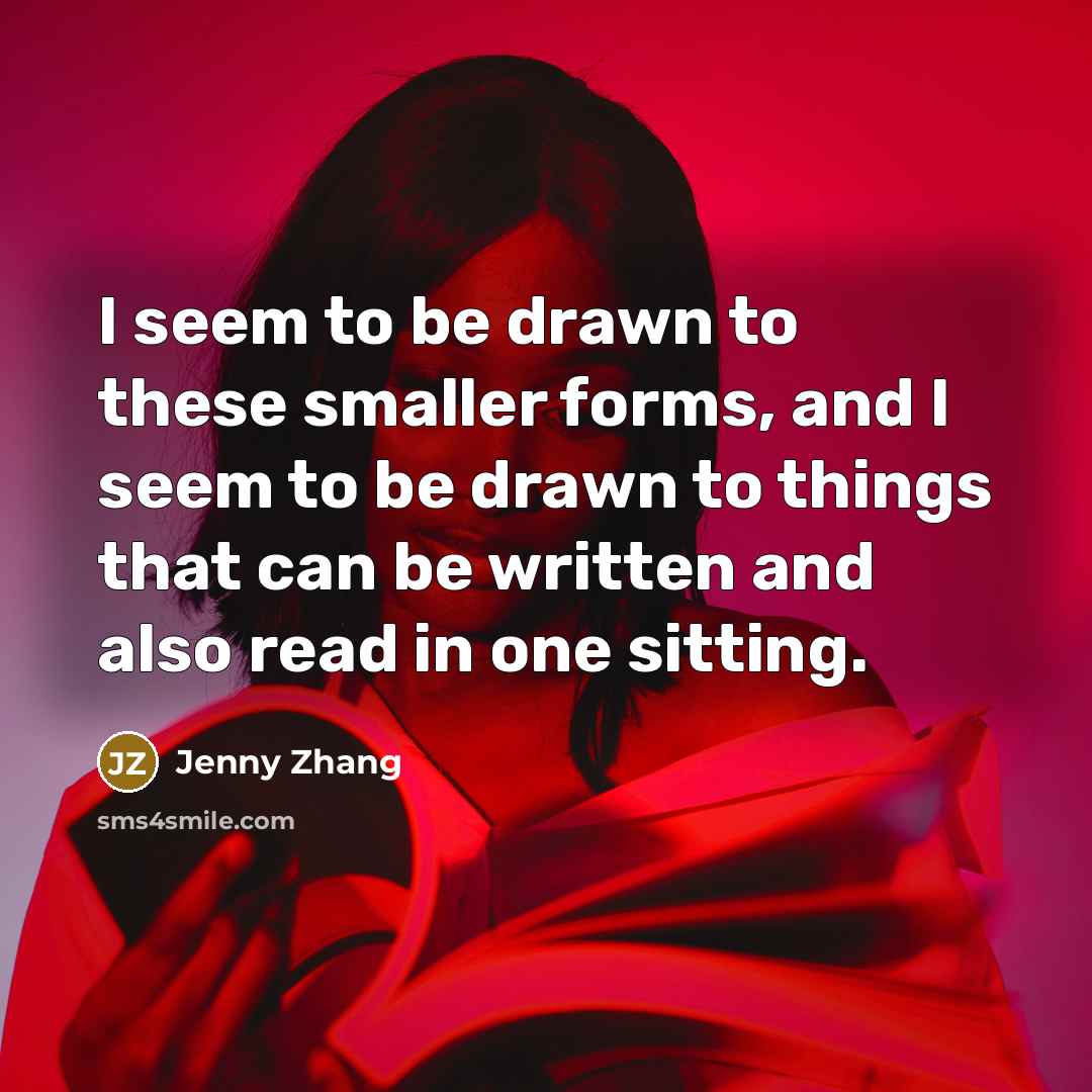 “I seem to be drawn to these smaller forms, and…” quote by Jenny Zhang