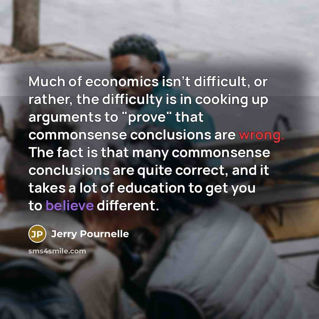 “Much of economics isn't difficult, or rather, the difficulty is…” quote by Jerry Pournelle