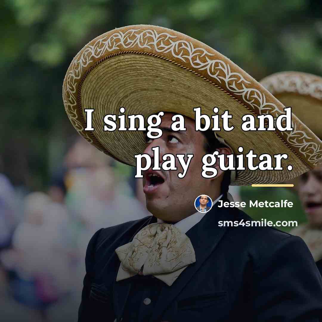 “I sing a bit and play guitar.…” quote by Jesse Metcalfe