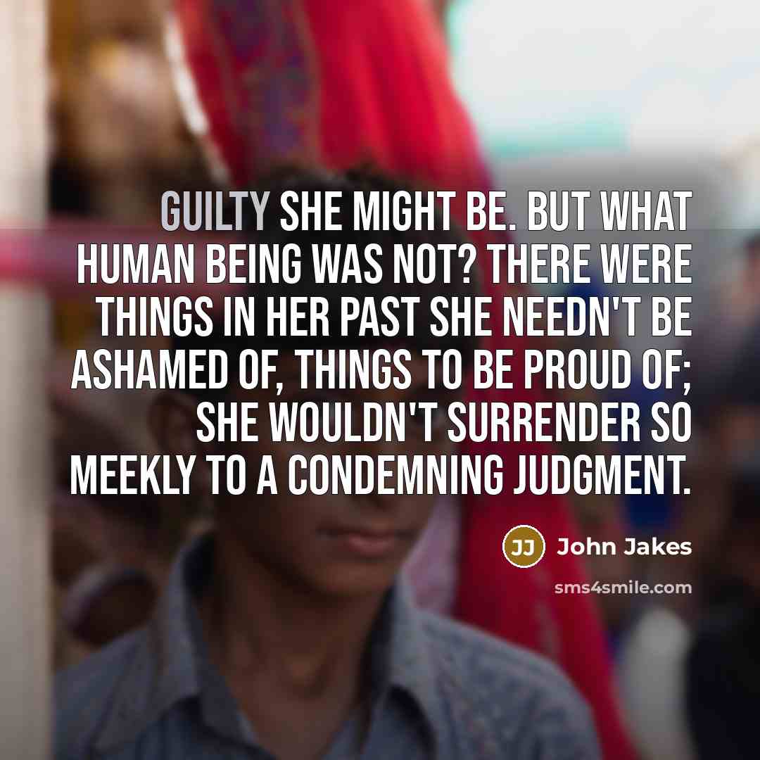 “Guilty she might be. But what human being was not?…” quote by John Jakes