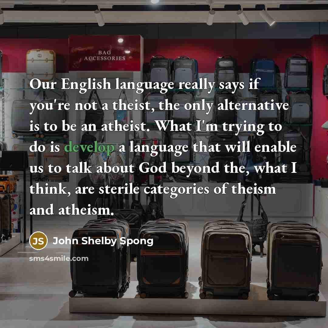 “Our English language really says if you're not a theist,…” quote by John Shelby Spong