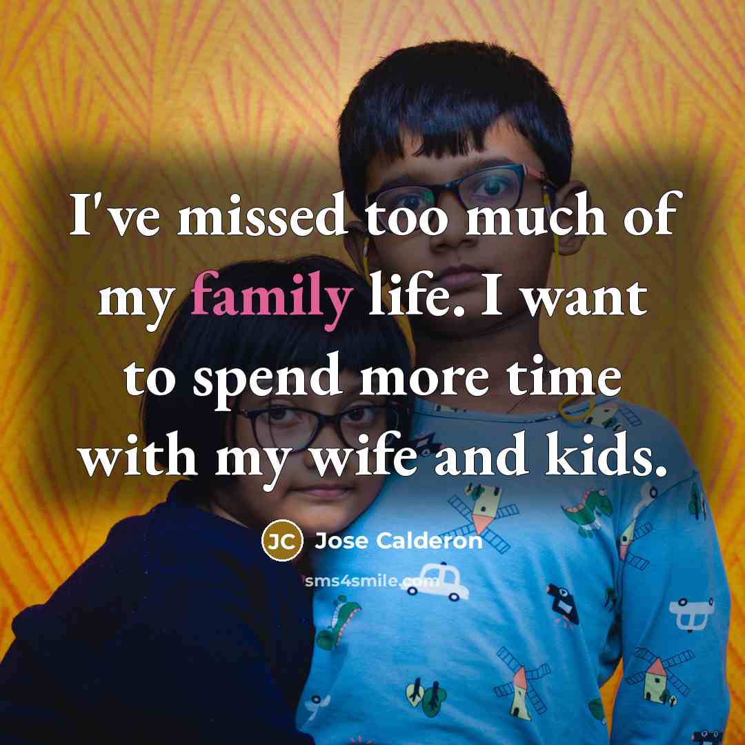 “I've missed too much of my family life. I want…” quote by Jose Calderon