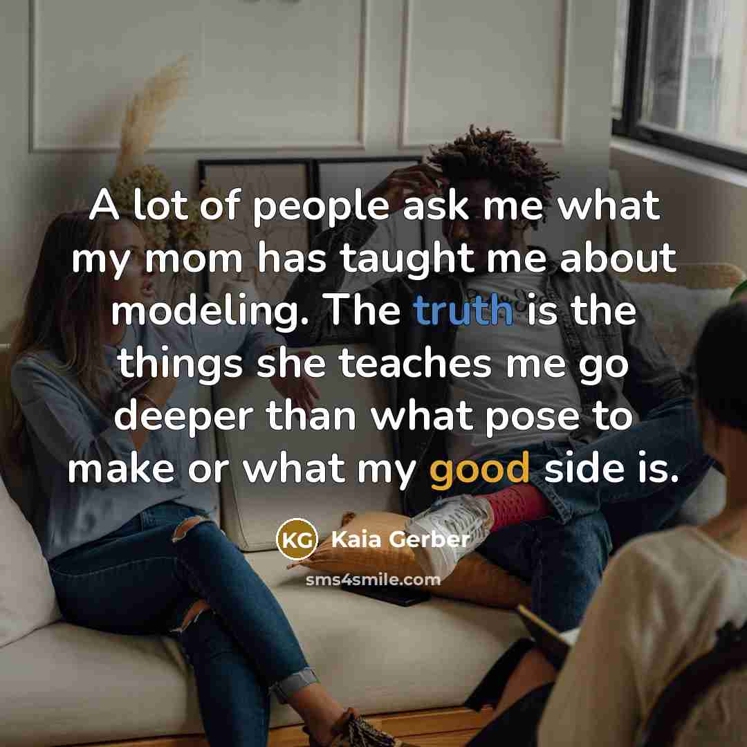 “A lot of people ask me what my mom has…” quote by Kaia Gerber