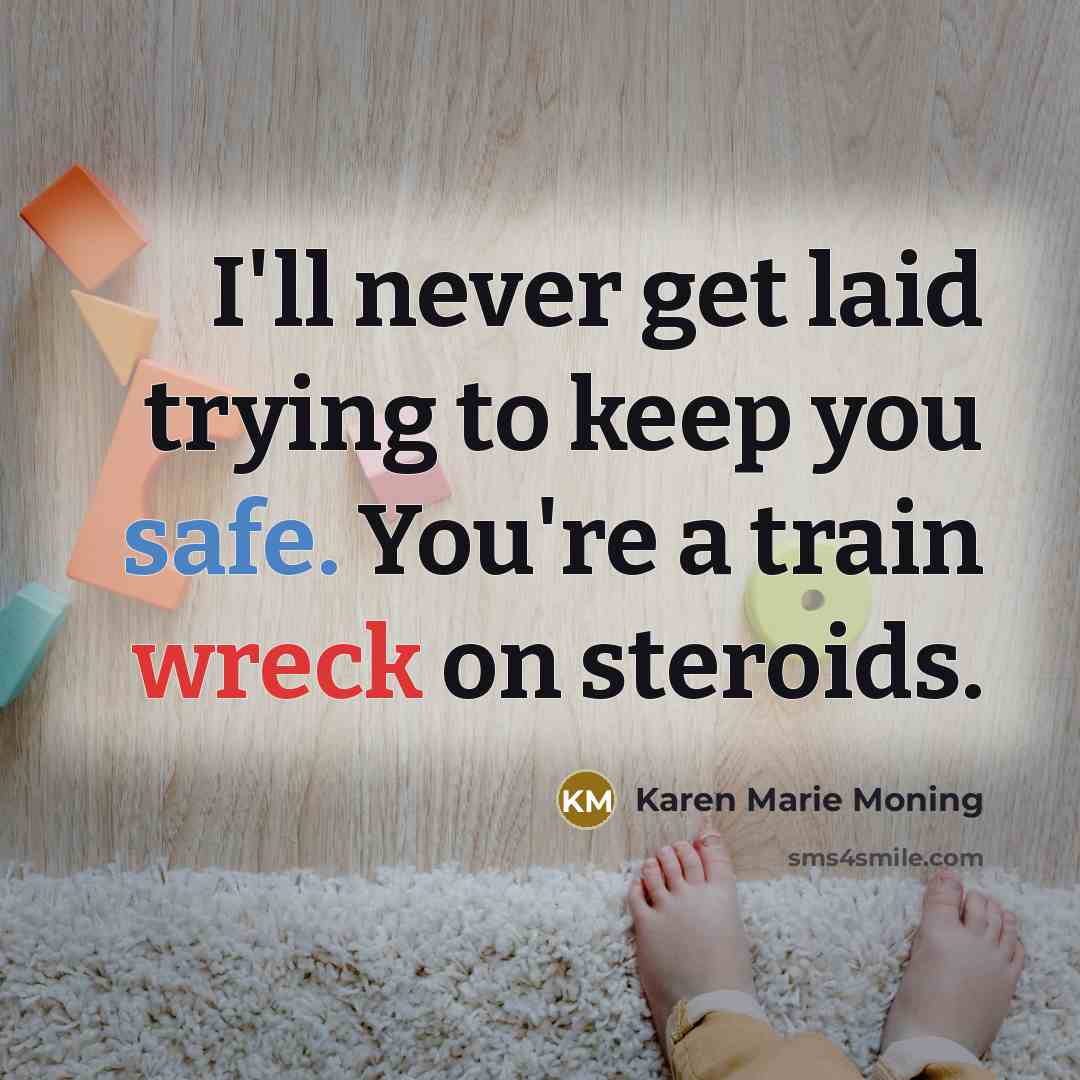 “I'll never get laid trying to keep you safe. You're…” quote by Karen Marie Moning