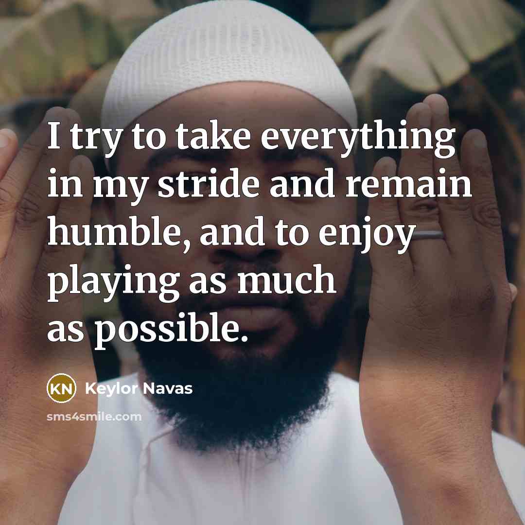 “I try to take everything in my stride and remain…” quote by Keylor Navas