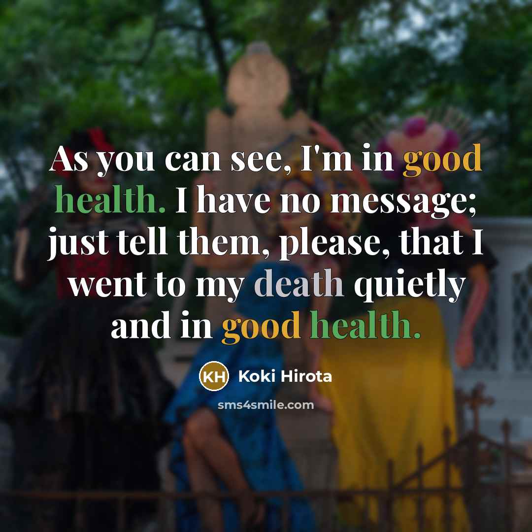 “As you can see, I'm in good health. I have…” quote by Koki Hirota