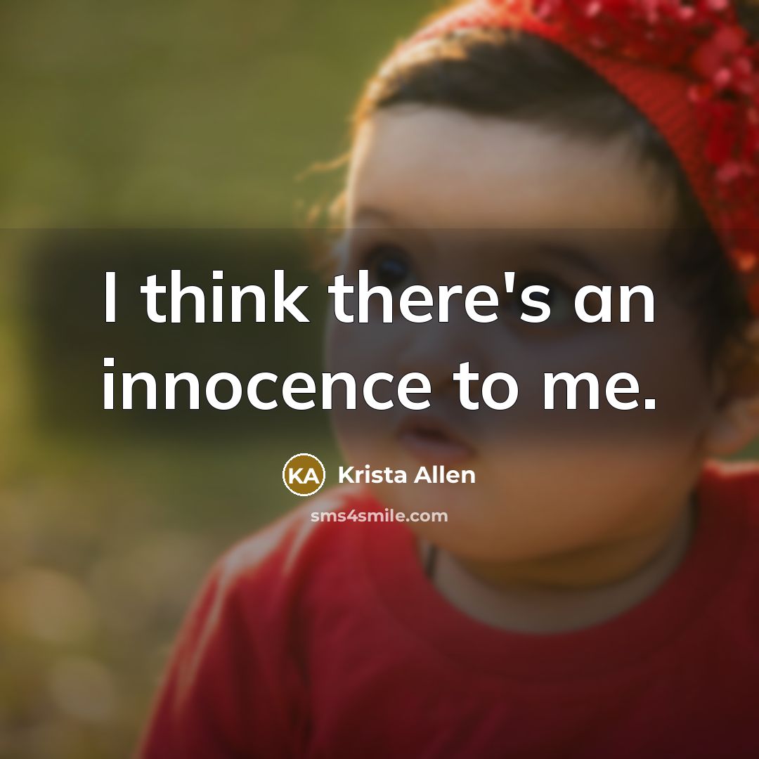“I think there's an innocence to me.…” quote by Krista Allen