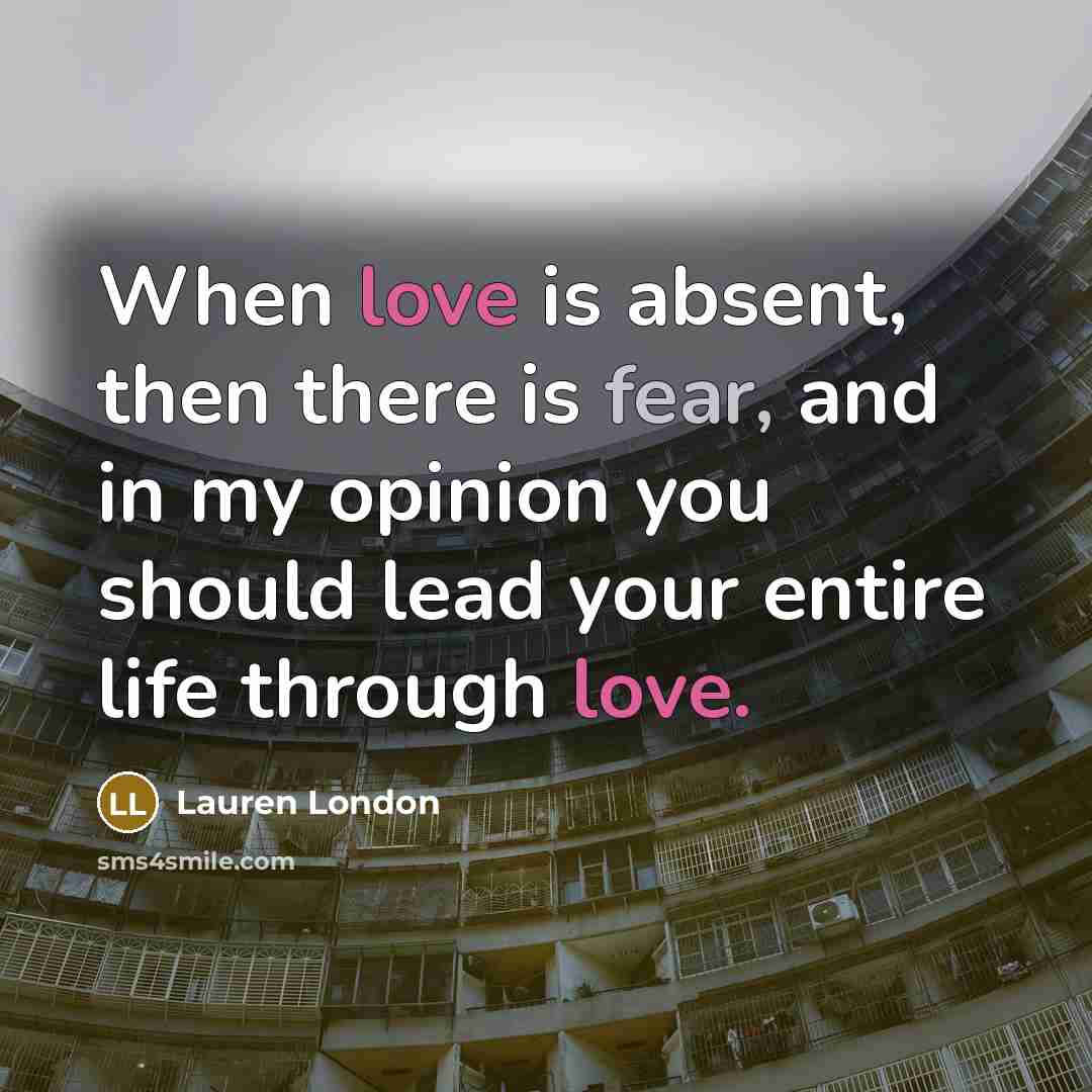 “When love is absent, then there is fear, and in…” quote by Lauren London