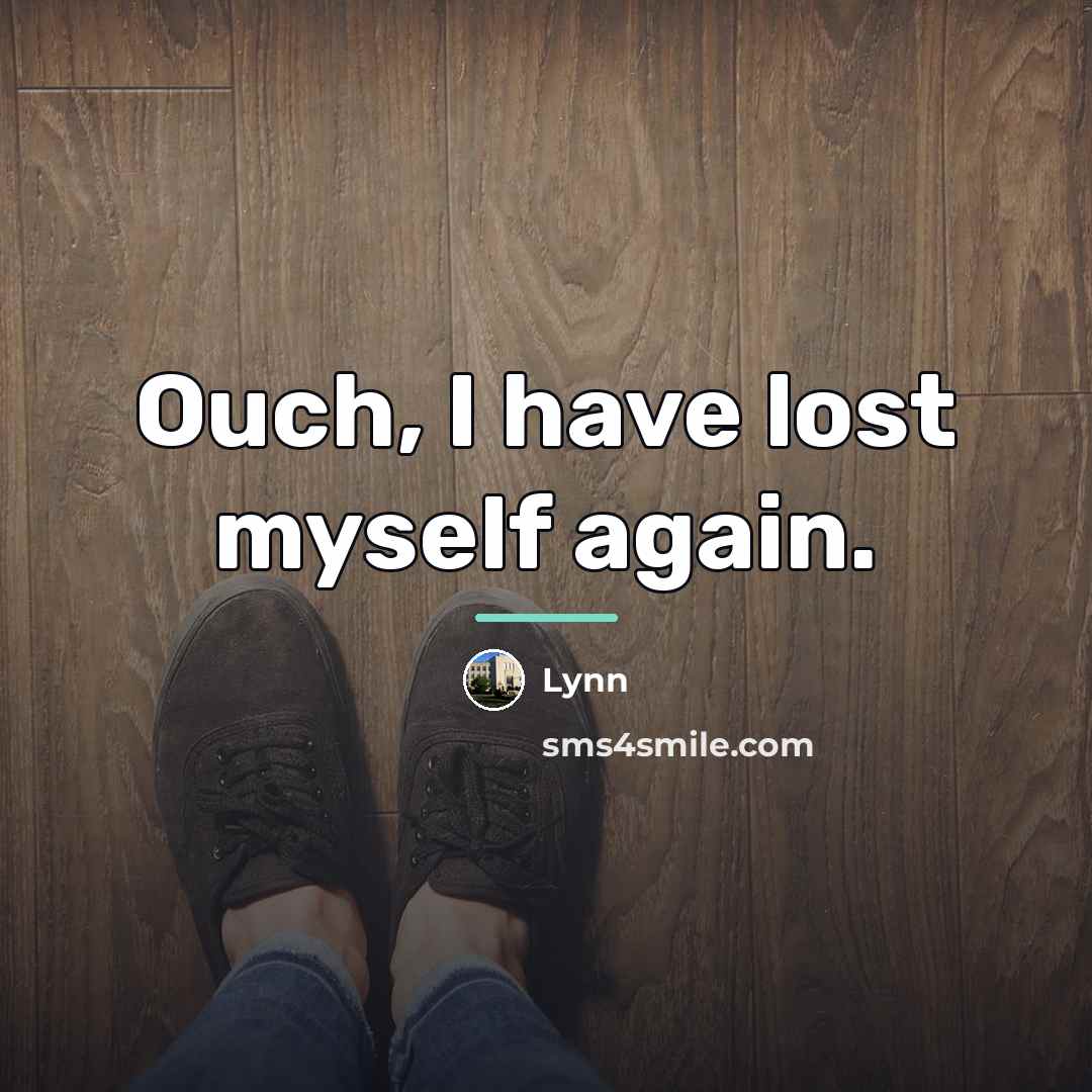 “Ouch, I have lost myself again.…” quote by Lynn