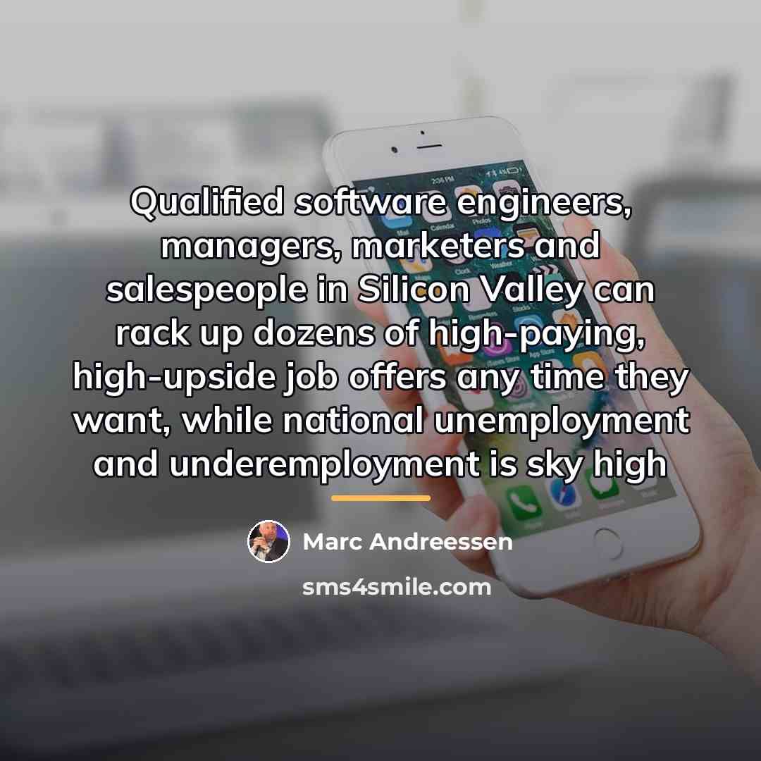 “Qualified software engineers, managers, marketers and salespeople in Silicon Valley…” quote by Marc Andreessen