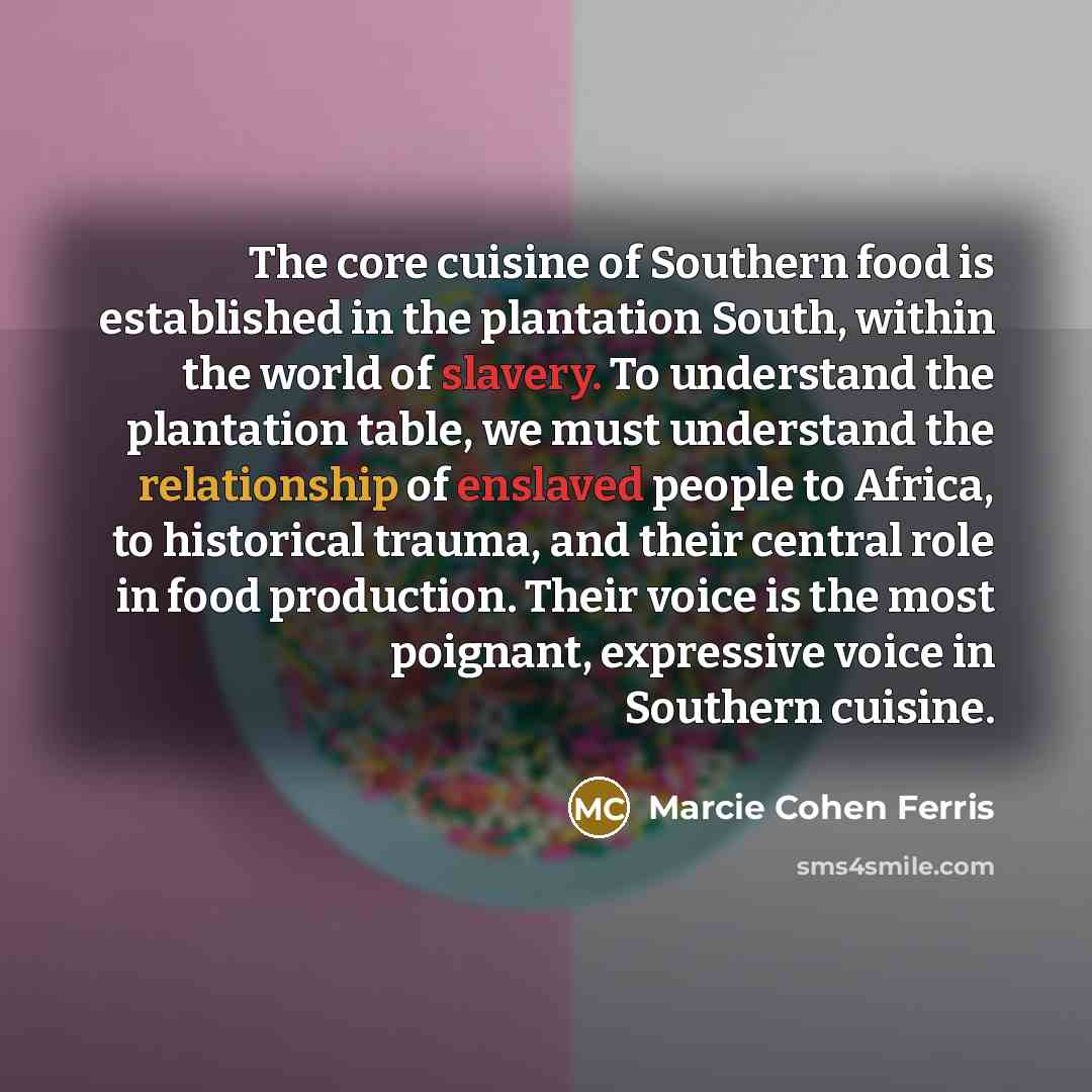 “The core cuisine of Southern food is established in the…” quote by Marcie Cohen Ferris