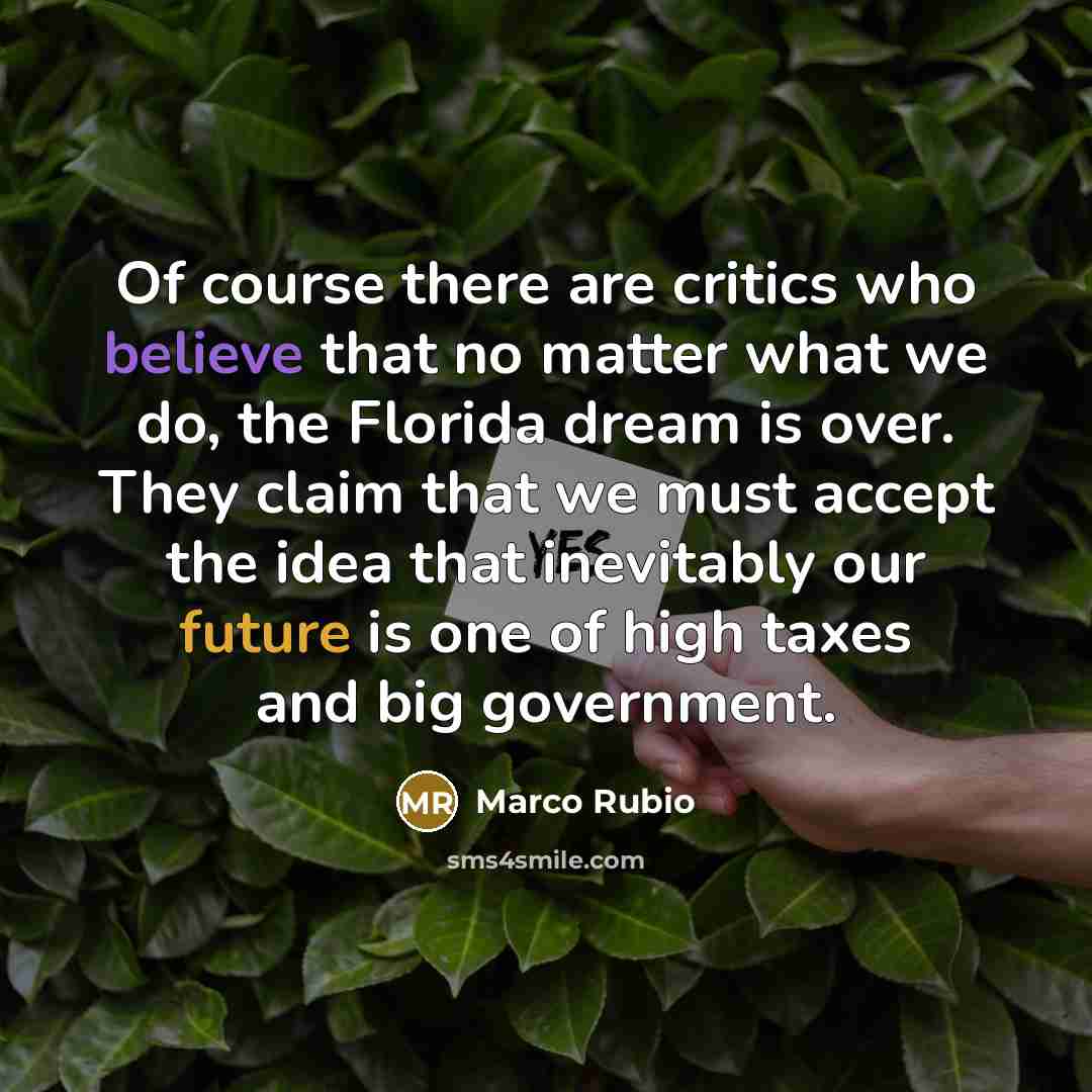 “Of course there are critics who believe that no matter…” quote by Marco Rubio