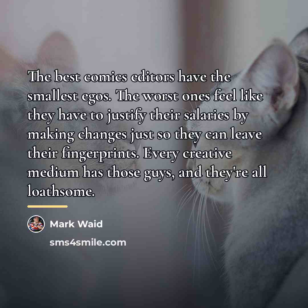 “The best comics editors have the smallest egos. The worst…” quote by Mark Waid