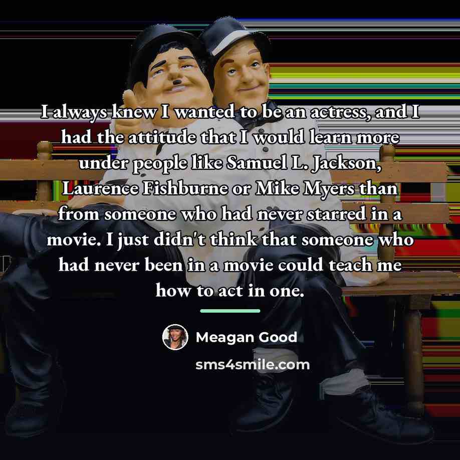 “I always knew I wanted to be an actress, and…” quote by Meagan Good