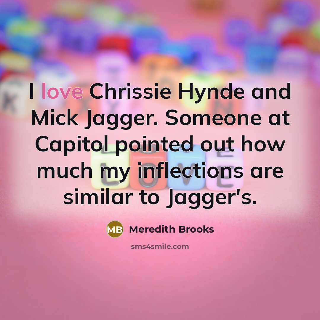 “I love Chrissie Hynde and Mick Jagger. Someone at Capitol…” quote by Meredith Brooks