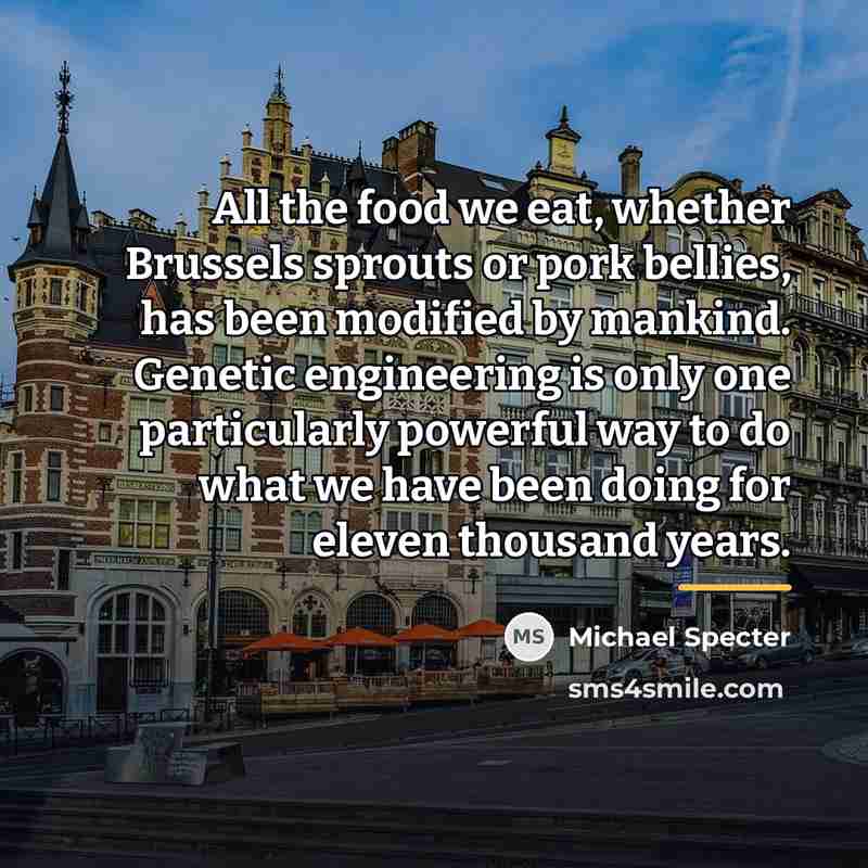 “All the food we eat, whether Brussels sprouts or pork…” quote by Michael Specter