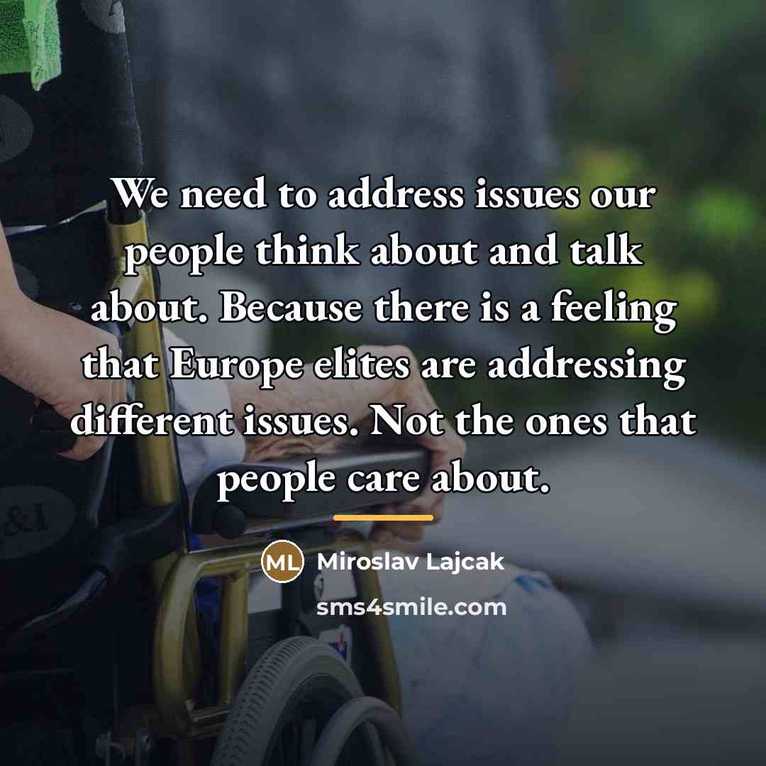“We need to address issues our people think about and…” quote by Miroslav Lajcak