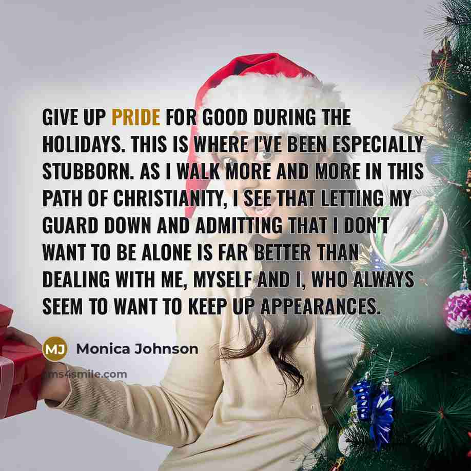 “Give up pride for good during the holidays. This is…” quote by Monica Johnson