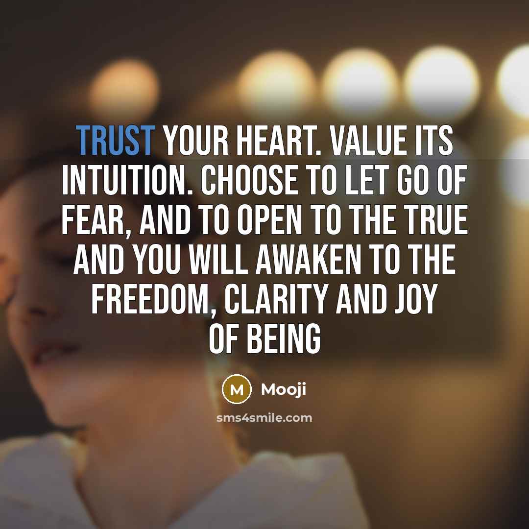 “Trust your Heart. Value its intuition. Choose to let go…” quote by Mooji