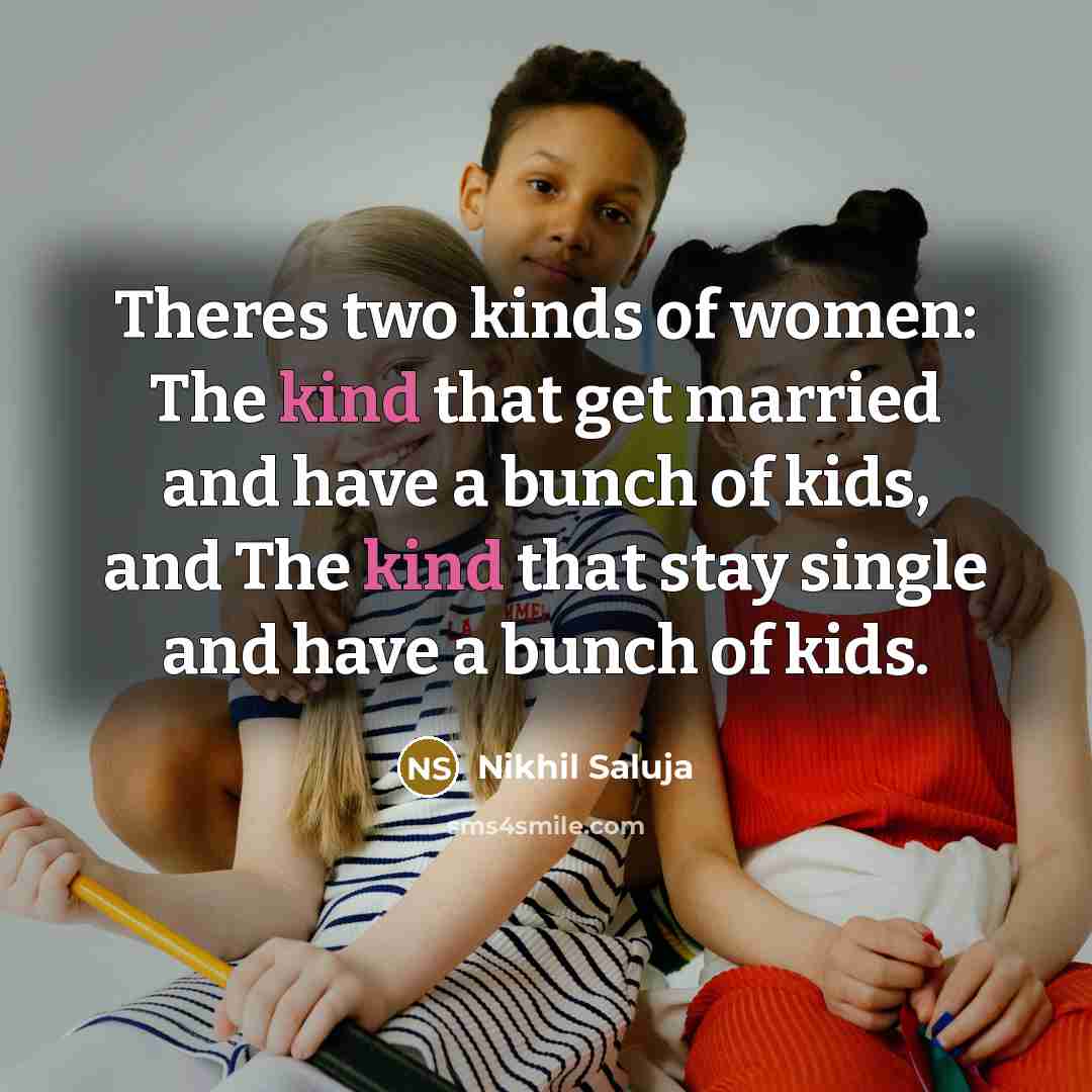 “Theres two kinds of women: The kind that get married…” quote by Nikhil Saluja