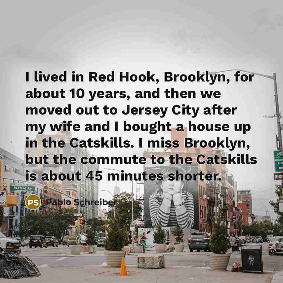 “I lived in Red Hook, Brooklyn, for about 10 years,…” quote by Pablo Schreiber