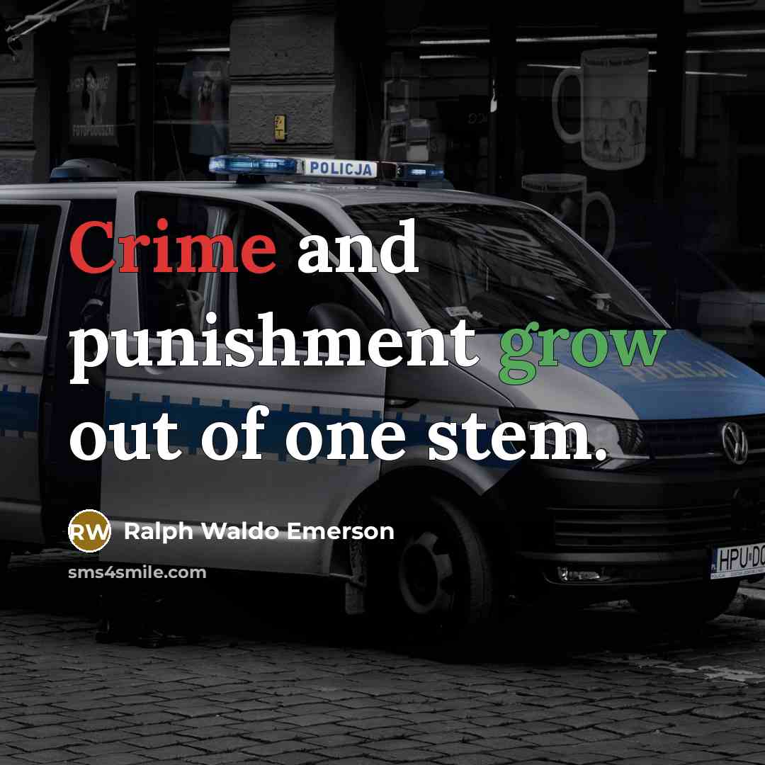 “Crime and punishment grow out of one stem.…” quote by Ralph Waldo Emerson