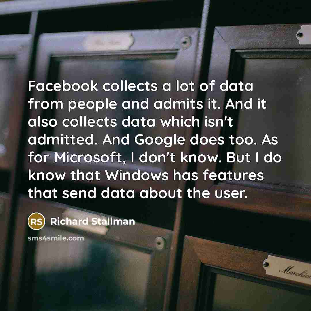 “Facebook collects a lot of data from people and admits…” quote by Richard Stallman