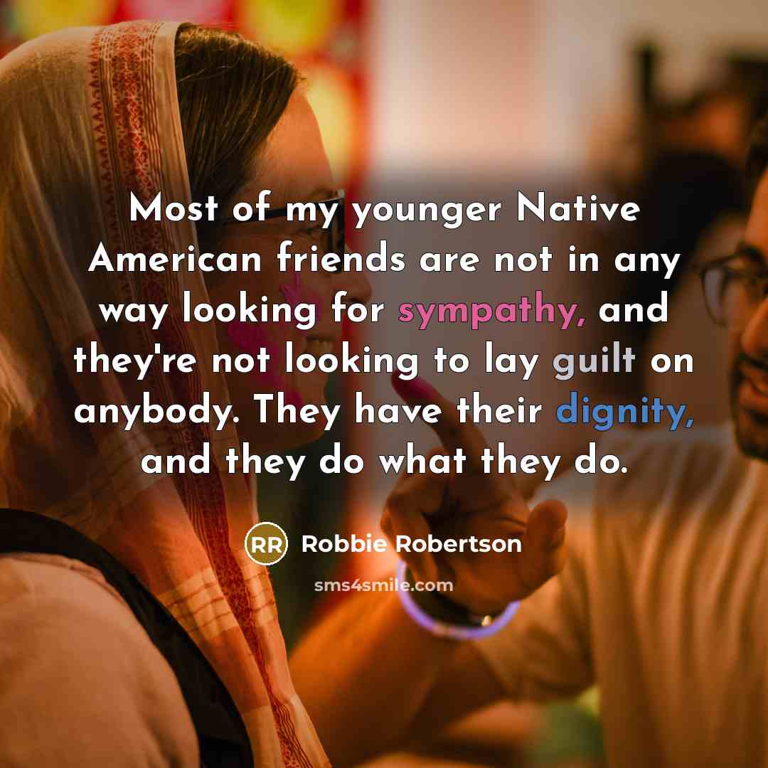 “Most of my younger Native American friends are not in…” quote by Robbie Robertson