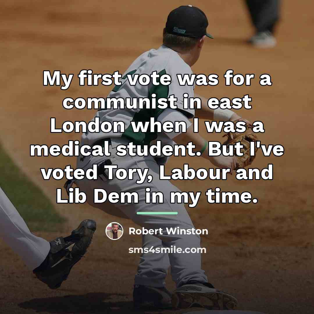 “My first vote was for a communist in east London…” quote by Robert Winston