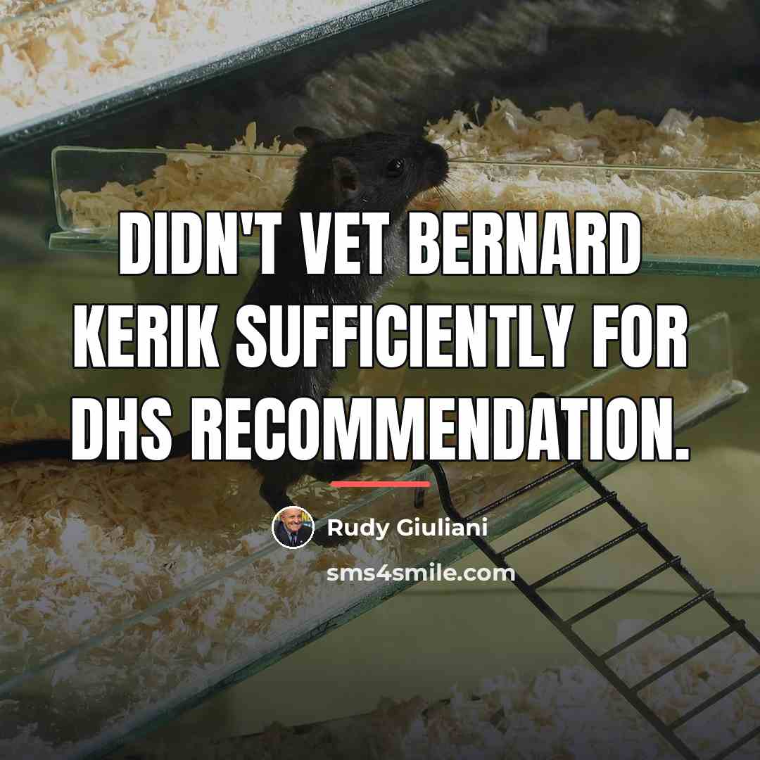 “Didn't vet Bernard Kerik sufficiently for DHS recommendation.…” quote by Rudy Giuliani